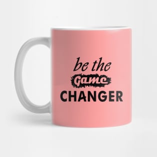 Be The Game Changer Mug